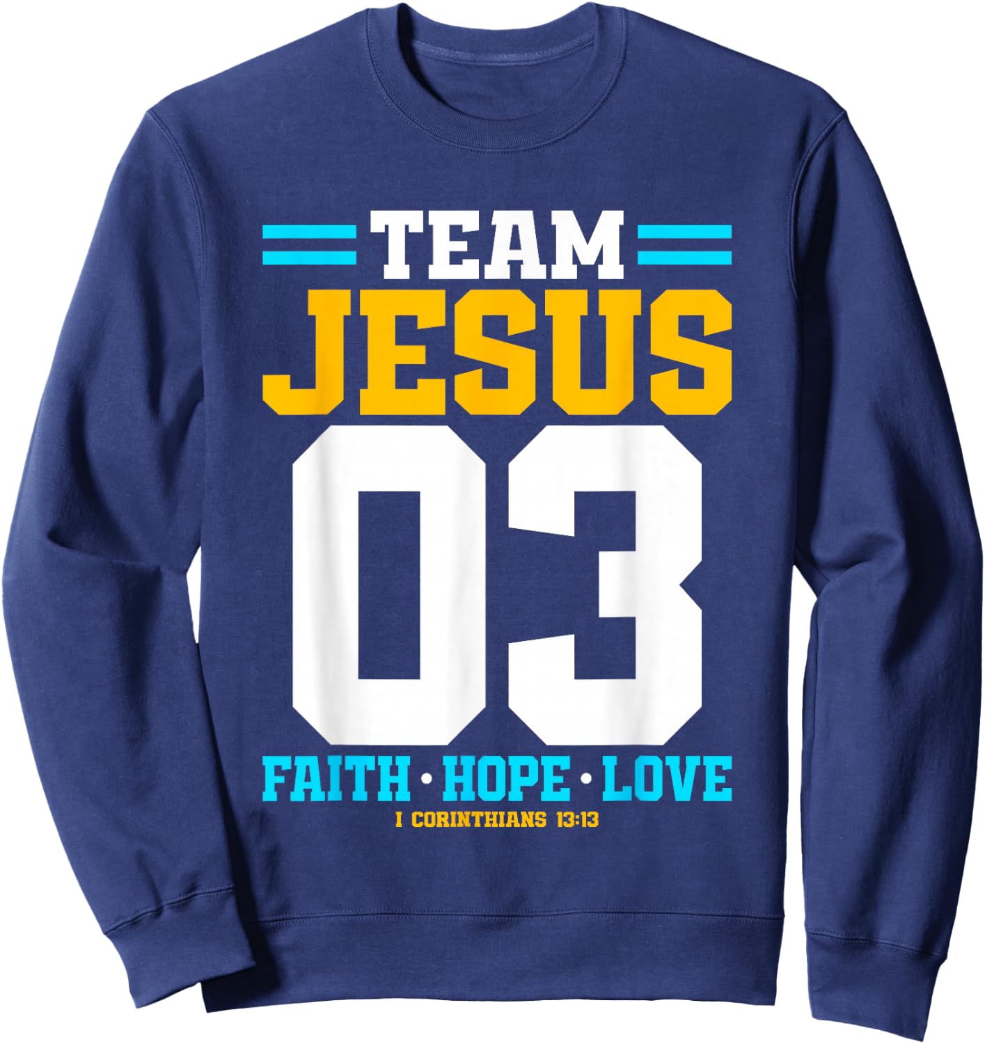 Christian - Team Jesus 03 Faith Hope Love Sweatshirt - Sweatshirt | Navy