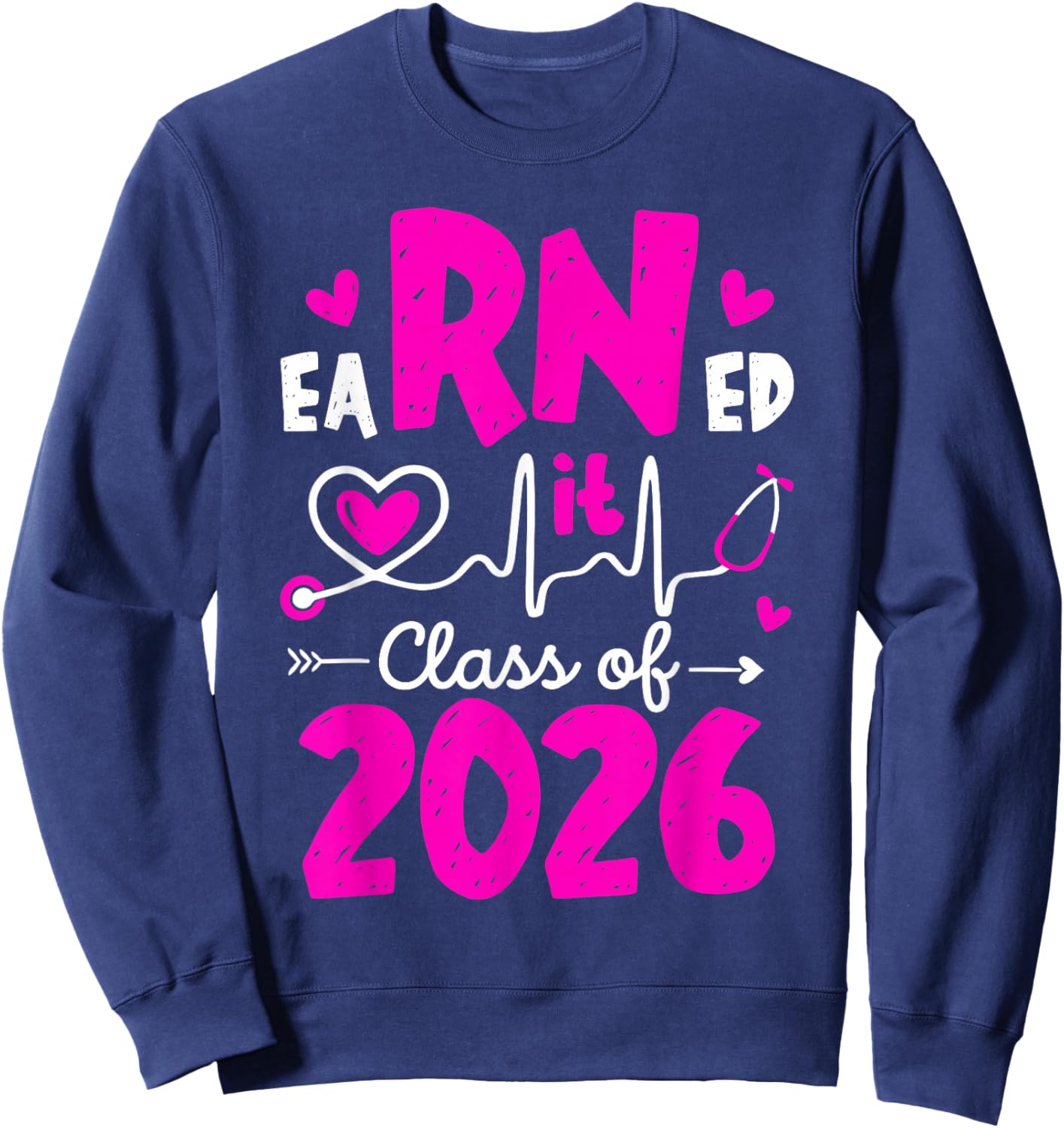 Earned It Class Of 2026 I Registered Nurse I RN Nurse Women Sweatshirt - Sweatshirt | Navy