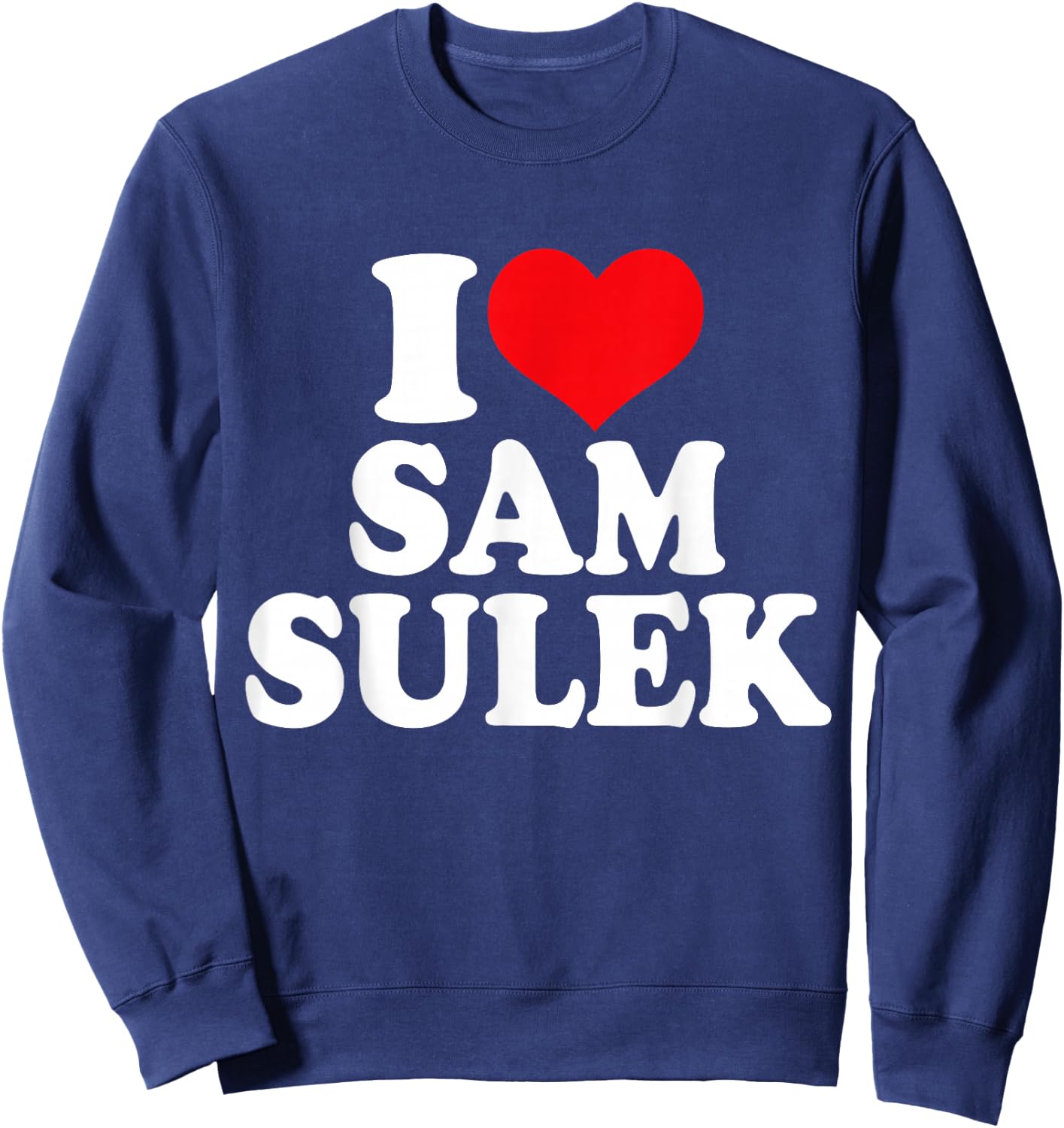 I Love My Sam Sulek, I Heart Sam Sulek Sweatshirt - Sweatshirt | Navy