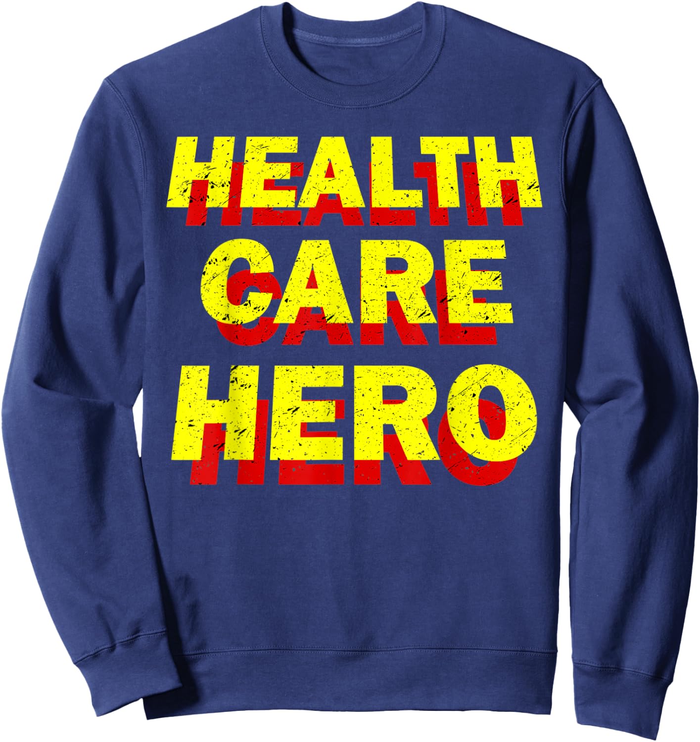 Health Care Hero Cool Healthcare Worker Doctors Nurse Life Sweatshirt - Sweatshirt | Navy