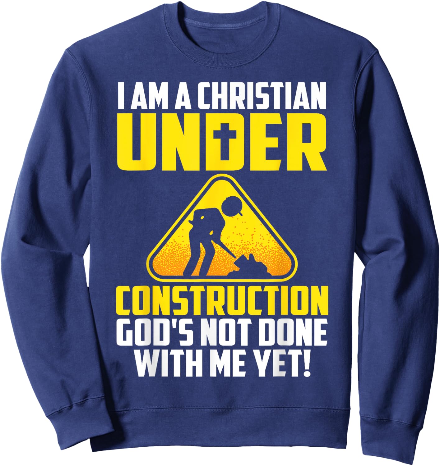 Funny Christian Under Construction Gift Catholic Men Women Sweatshirt - Sweatshirt | Navy