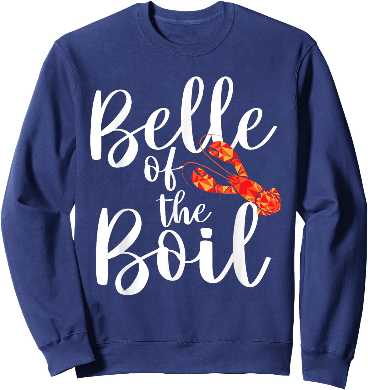 Belle of The Boil - Shrimps Crawfish Crab Seafood Lover Sweatshirt - Sweatshirt | Navy