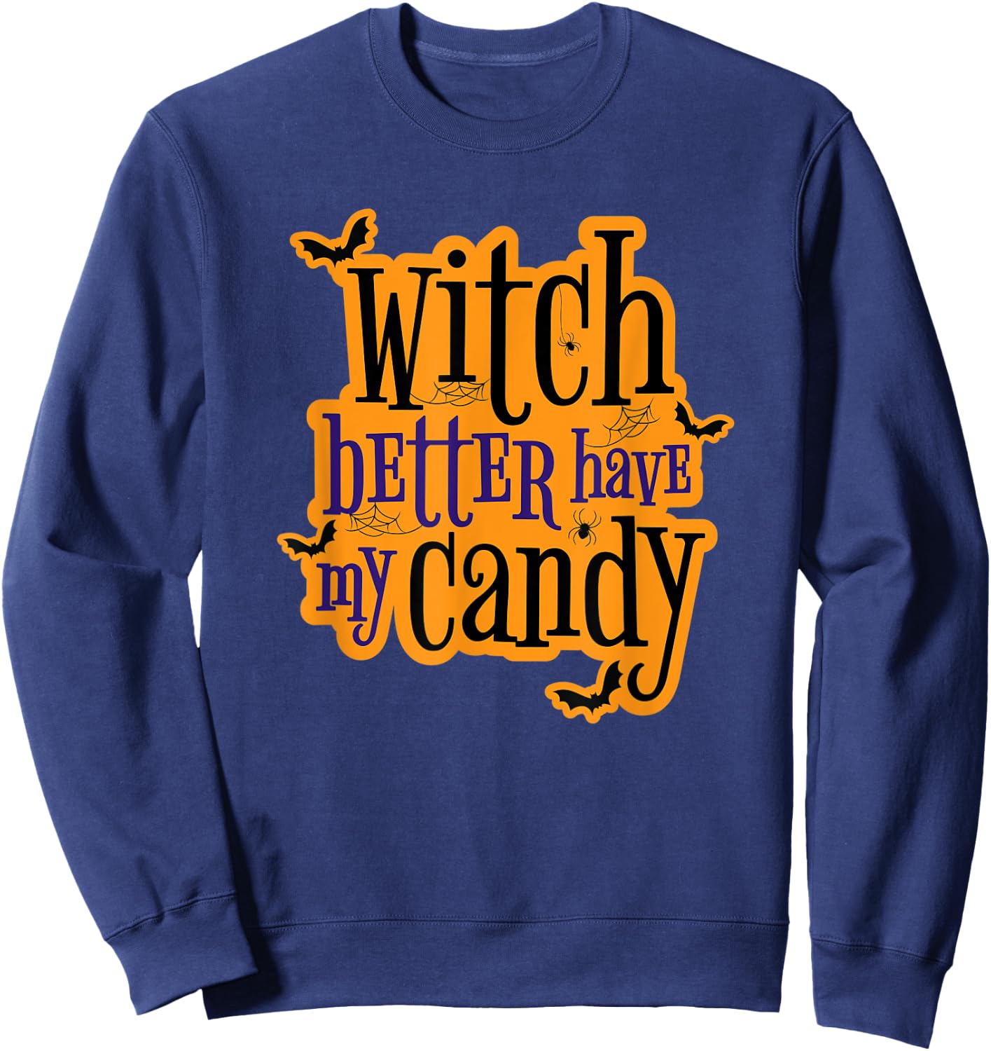 Witch Better Have My Candy Halloween Sweatshirt - Sweatshirt | Navy