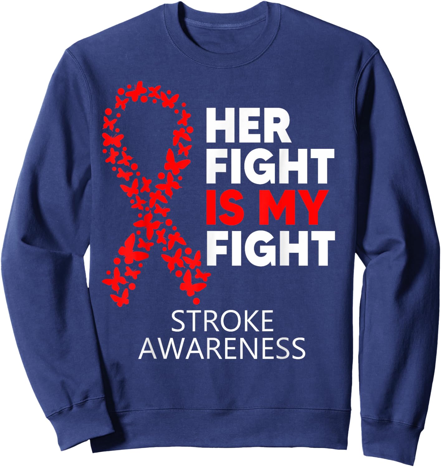 Stroke Awareness Her Fight is my Fight Survivor Disease Sweatshirt - Sweatshirt | Navy