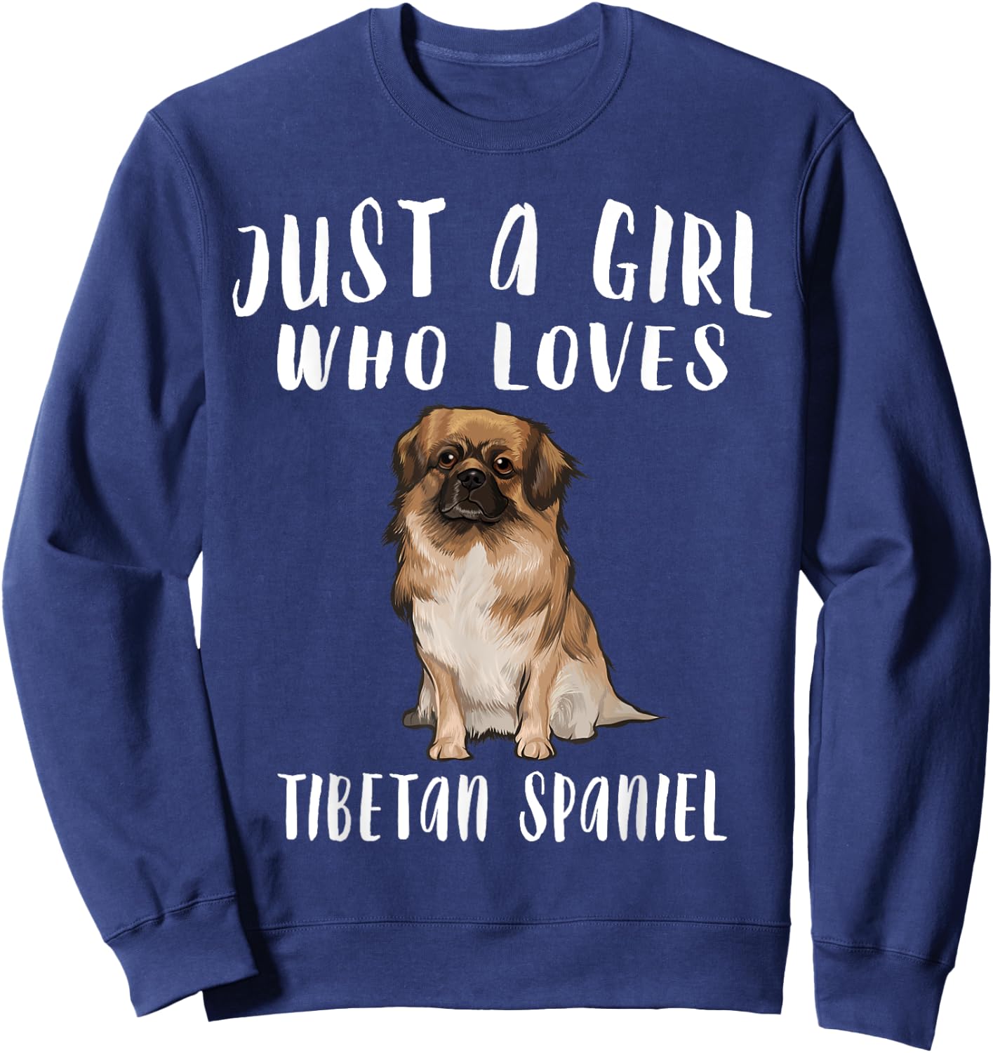 Im Just A Girl Who Loves Tibetan Spaniels Dog Lover Gift Sweatshirt - Sweatshirt | Navy