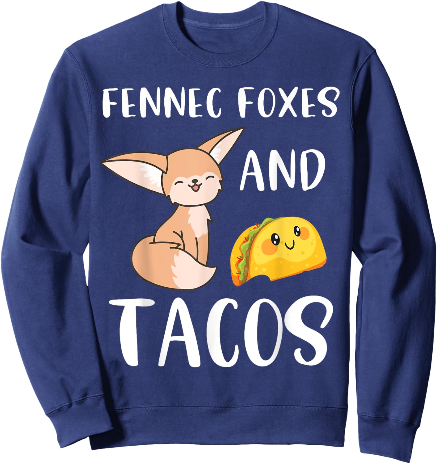 Fennec Foxes and Tacos Funny Fennec Fox and Taco Lover Sweatshirt - Sweatshirt | Navy