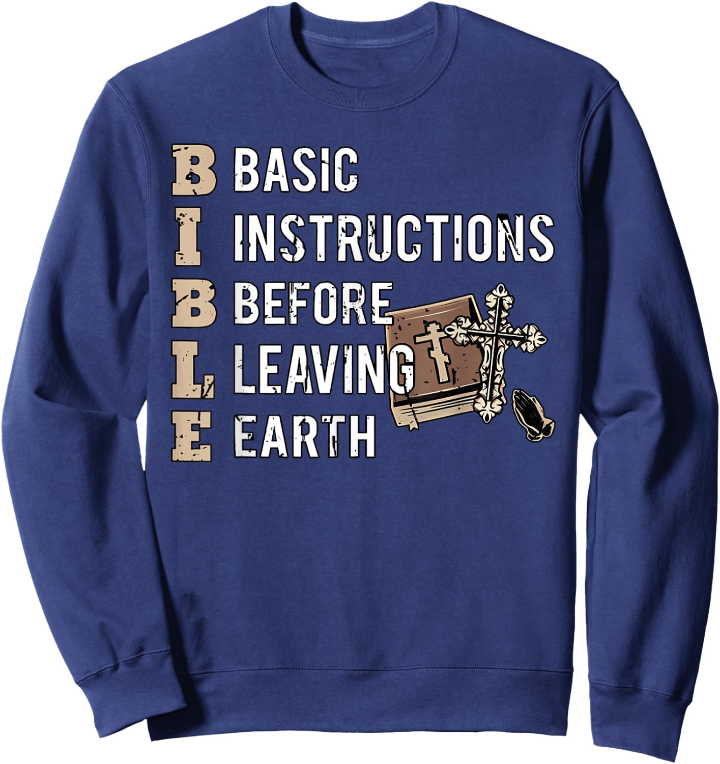Bible Basic Instructions Before Leaving Earth Christian Sweatshirt - Sweatshirt | Navy