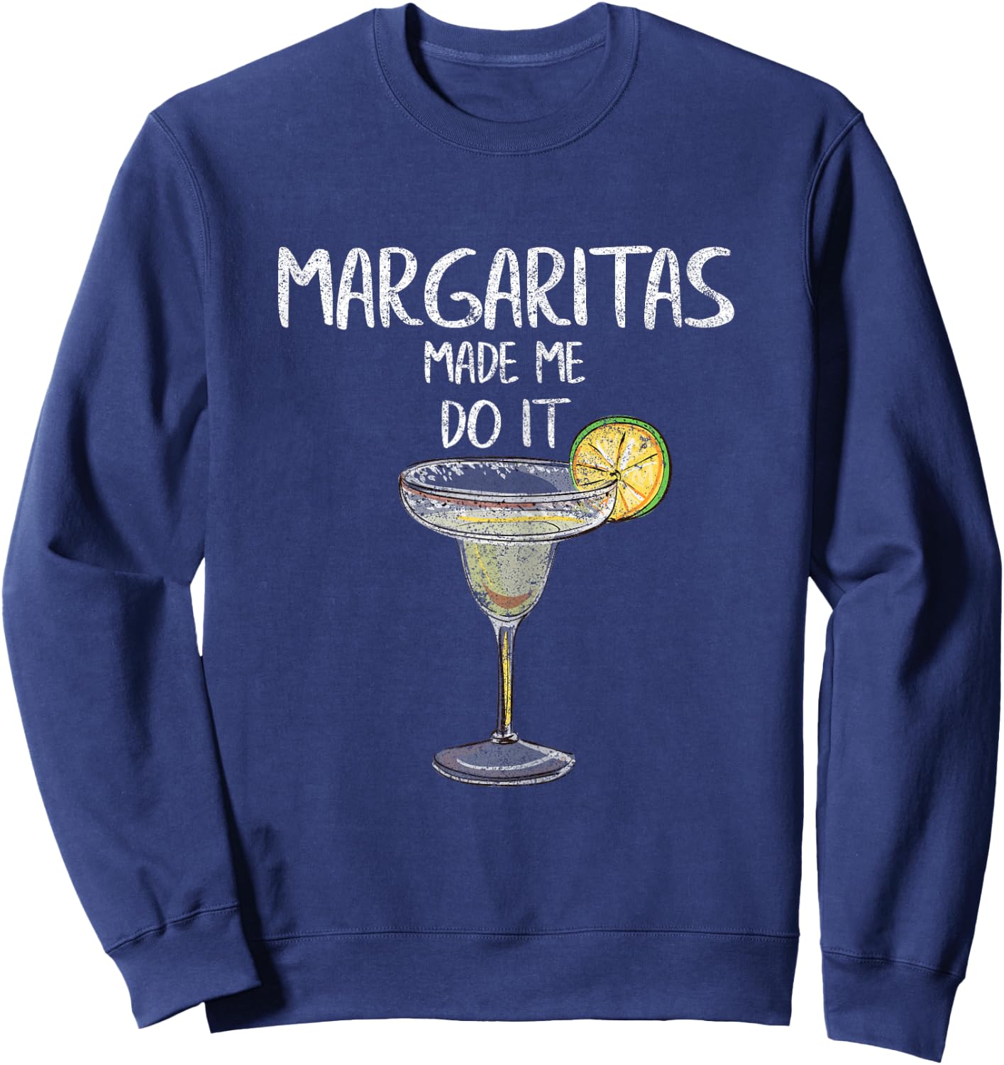 Margaritas Made Me Do It Shirt Cinco De Mayo Mexican Party Sweatshirt - Sweatshirt | Navy