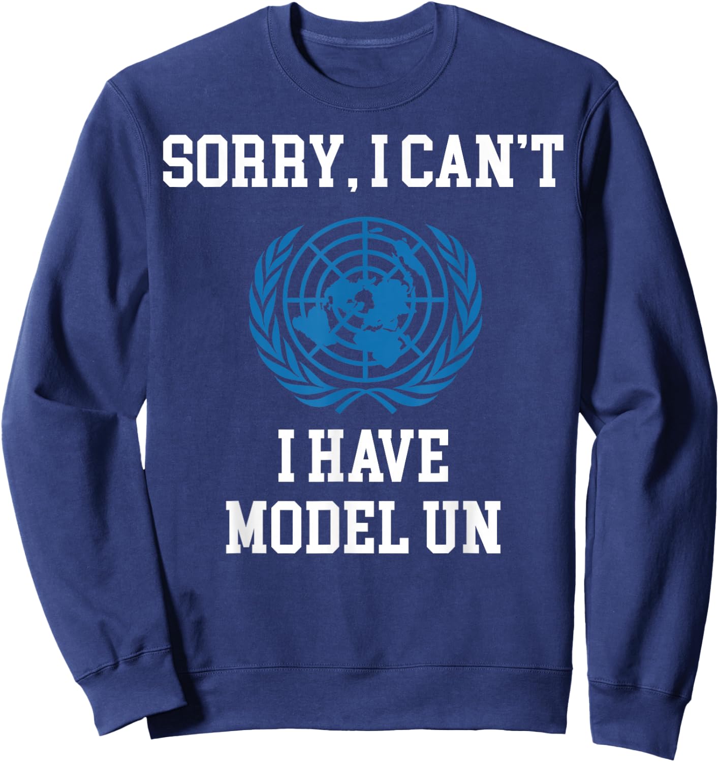 I Have Model UN United Nations Logo Sweatshirt - Sweatshirt | Navy