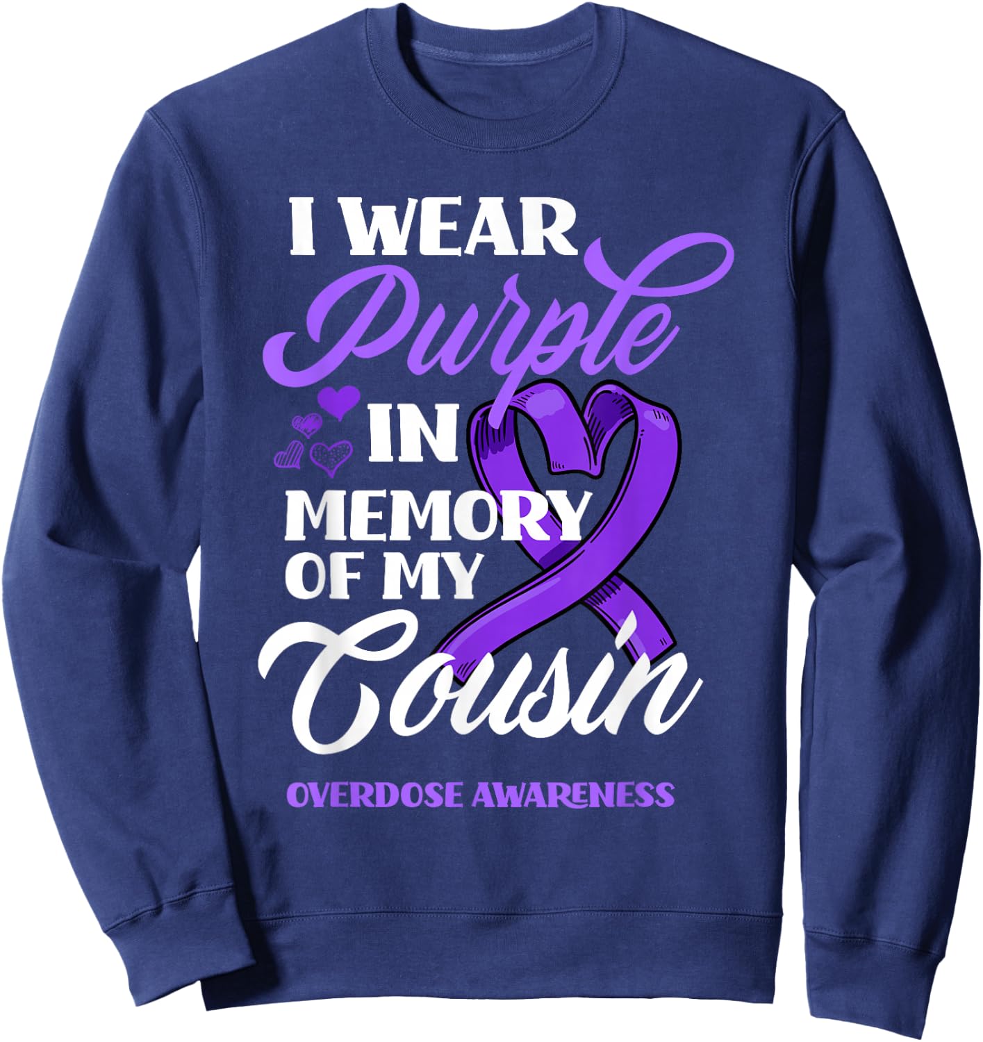 I Wear Purple In Memory Of My Cousin Overdose Awareness Sweatshirt - Sweatshirt | Navy