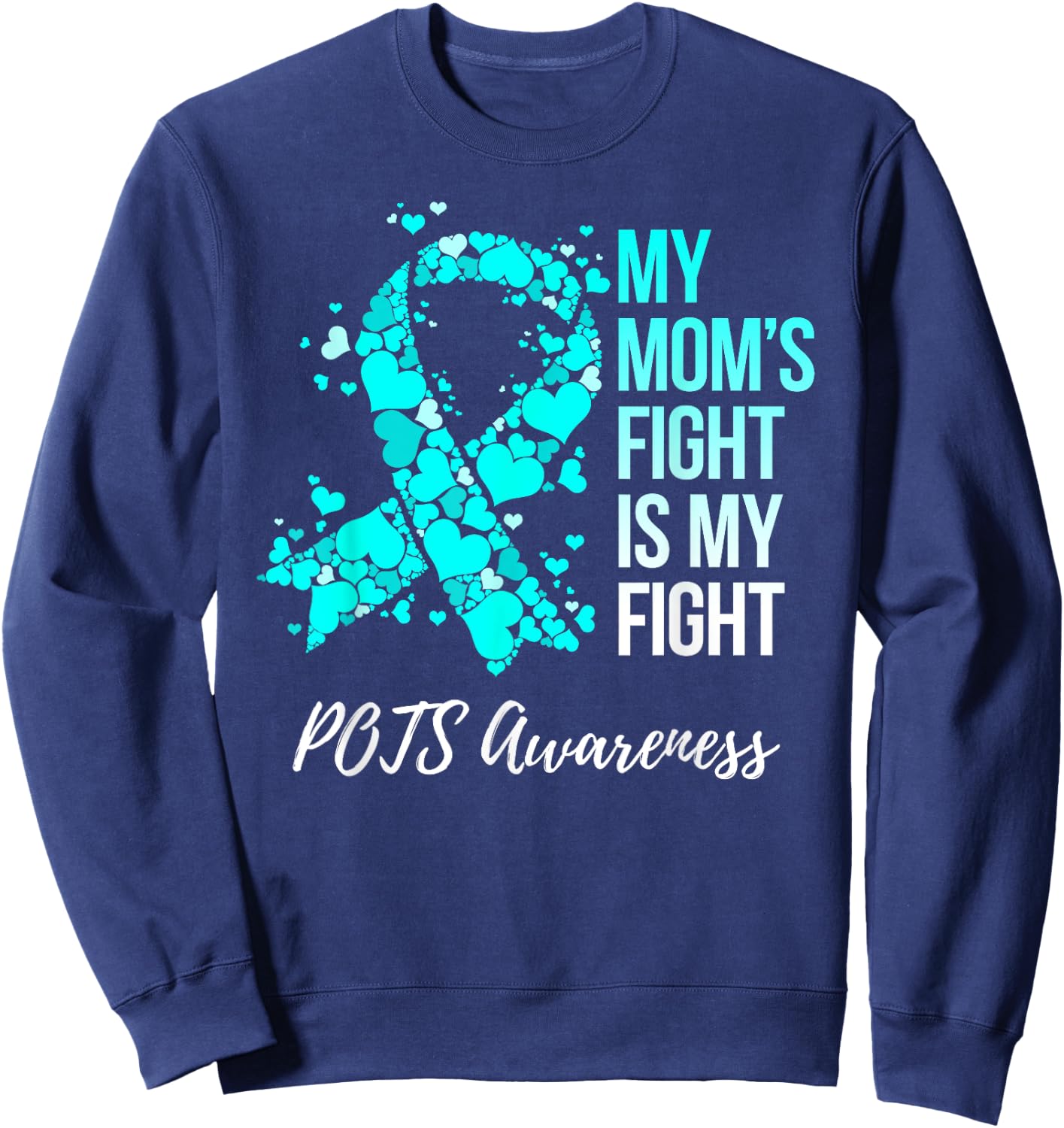 My Mom’s Fight Is My Fight POTS Awareness Sweatshirt - Sweatshirt | Navy