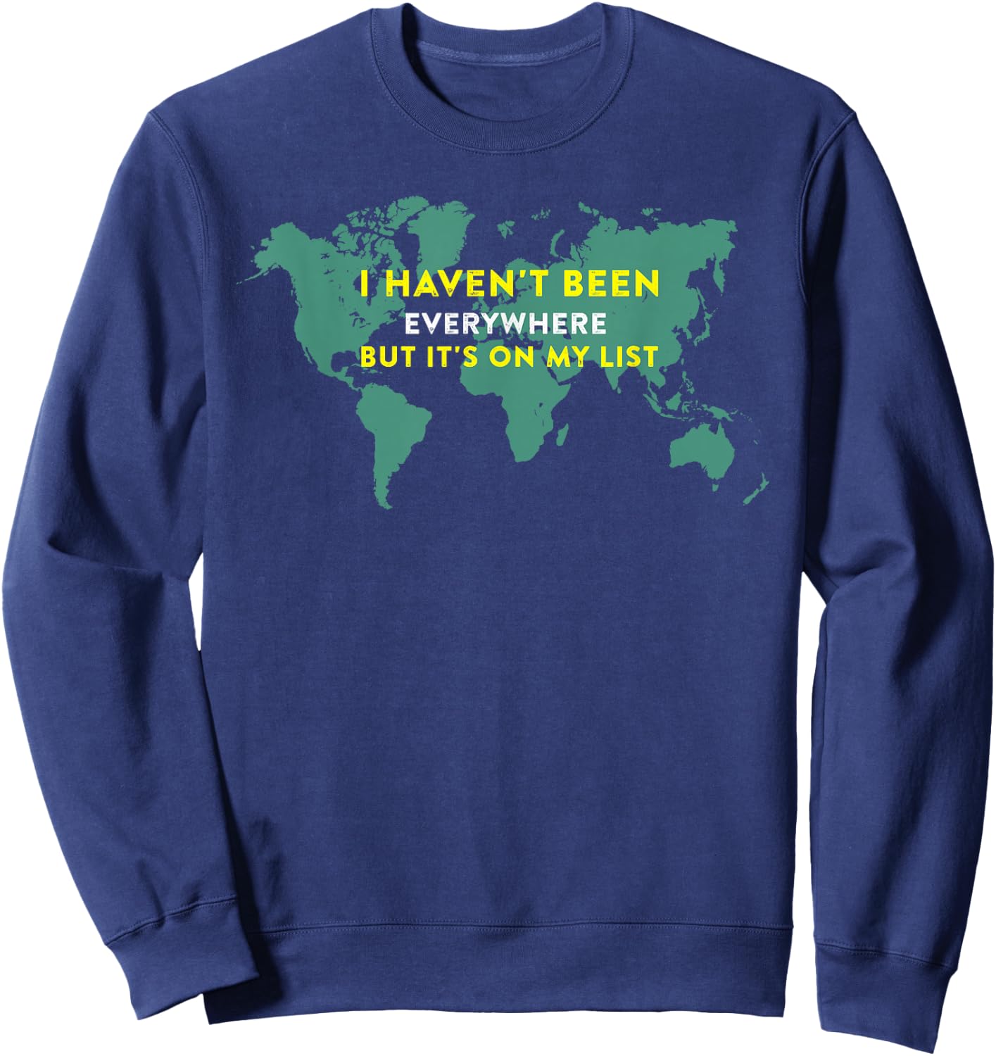 I Haven't Been Everywhere But It's On My List Map Sweatshirt - Sweatshirt | Navy