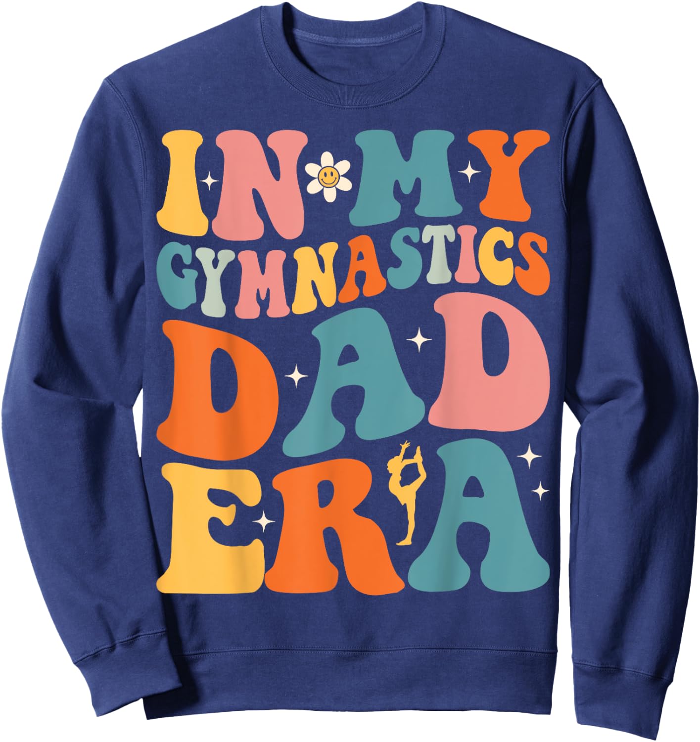 Groovy In My Gymnastics Dad Era Funny Gymnast Dad Sweatshirt - Sweatshirt | Navy