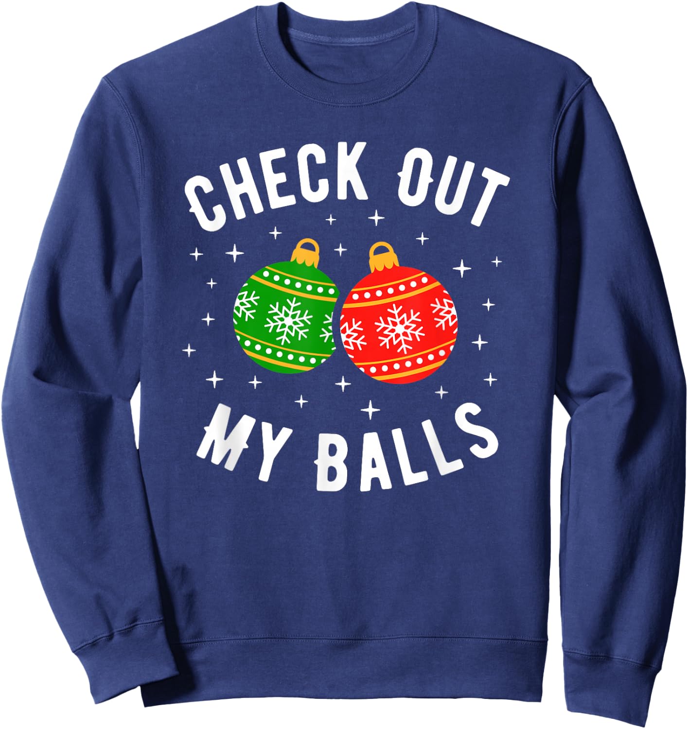 Check Out My Balls Funny Dirty Christmas Joke Sweatshirt - Sweatshirt | Navy