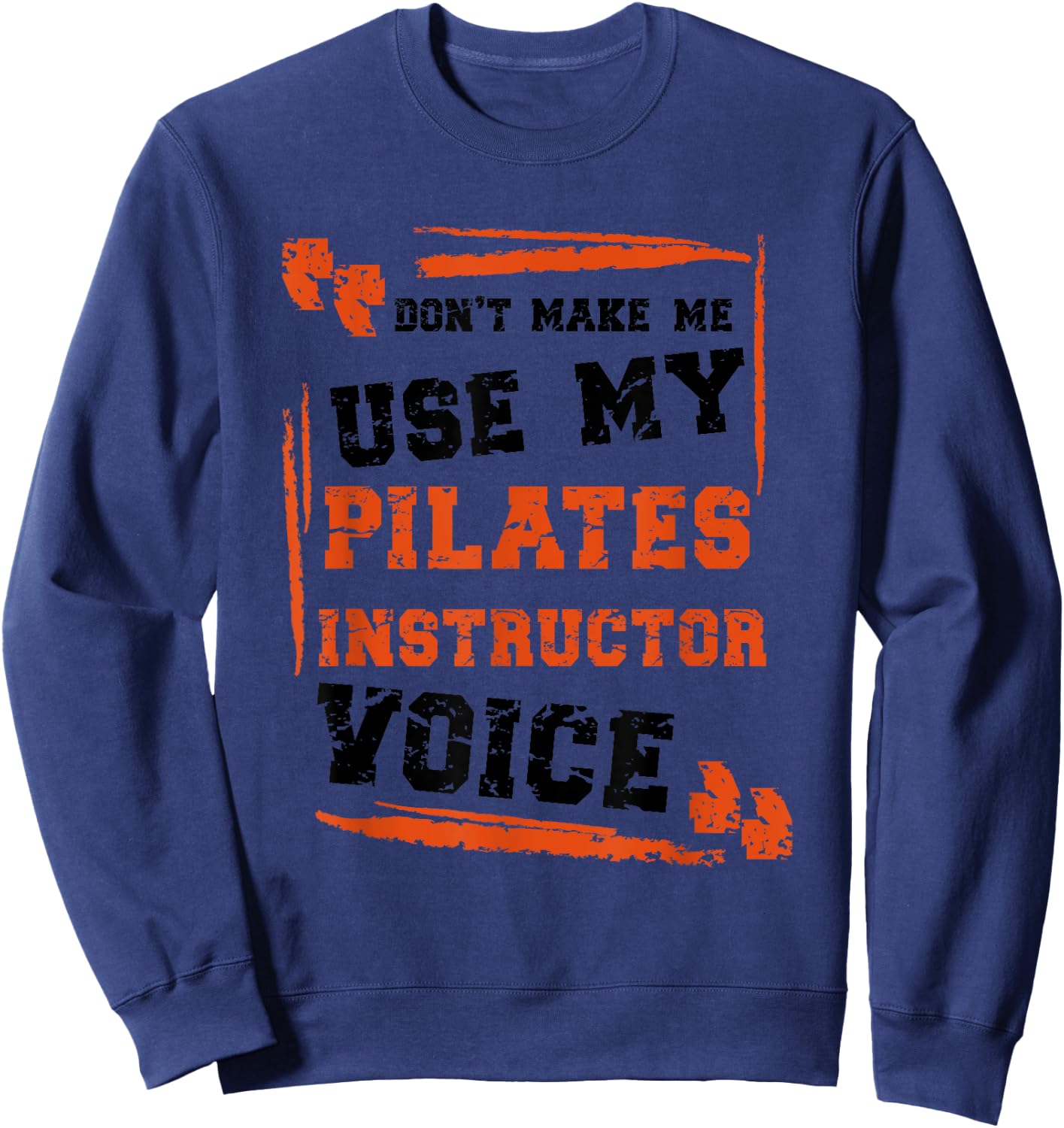 Funny Pilates Instructor Voice Sweatshirt - Sweatshirt | Navy