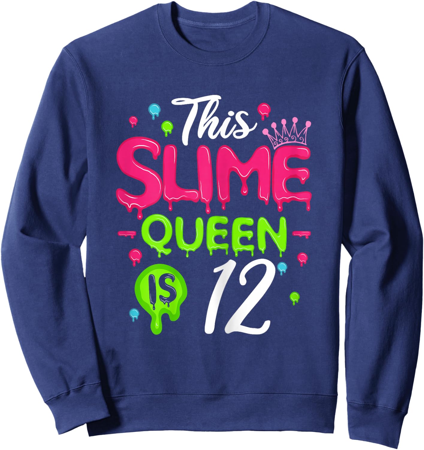 This Slime Queen Is 12 Slime Queen For Girls 12 Birthday Sweatshirt - Sweatshirt | Navy