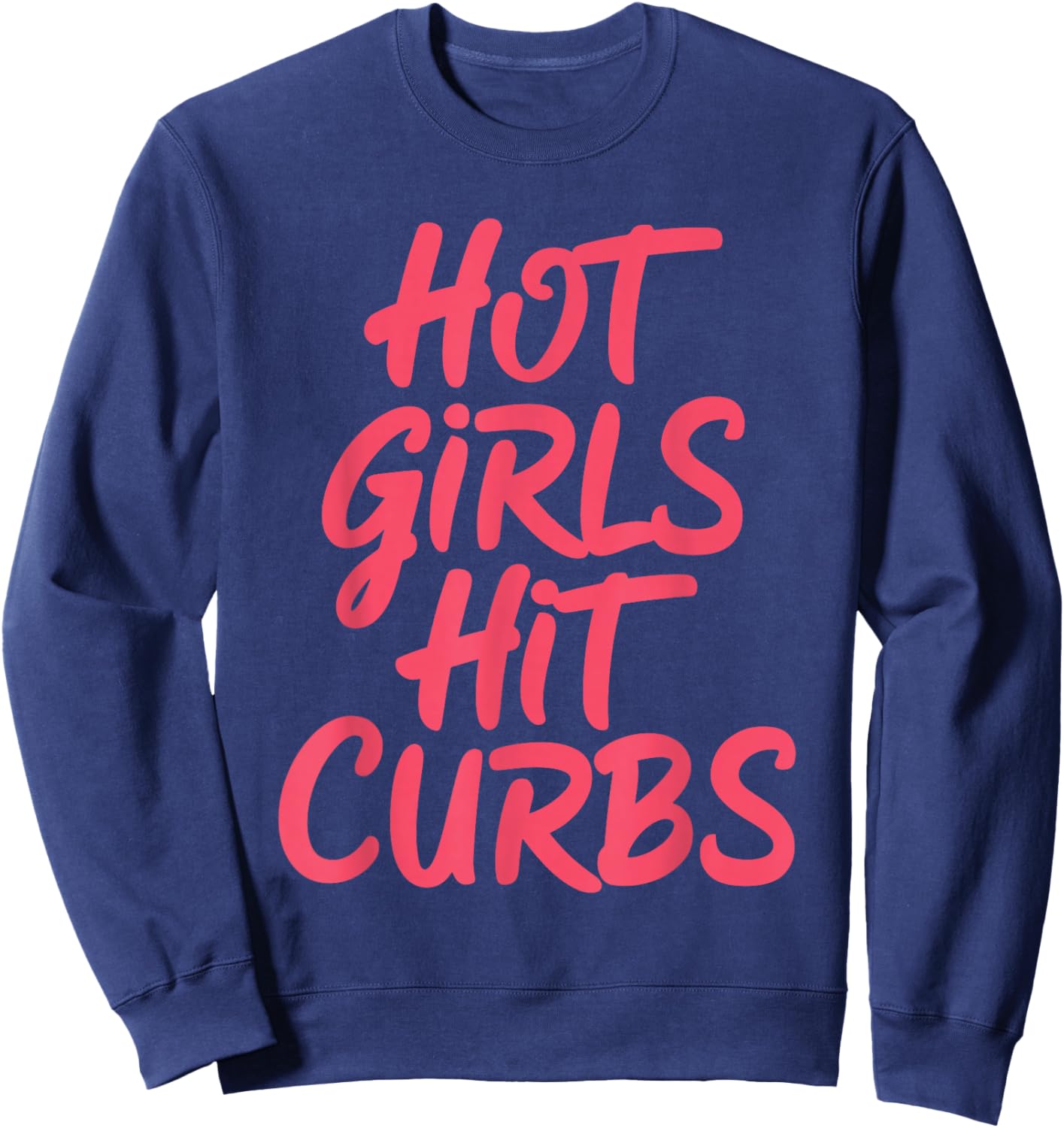Hot Girls Hit Curbs Female Driver Meme Sweatshirt - Sweatshirt | Navy