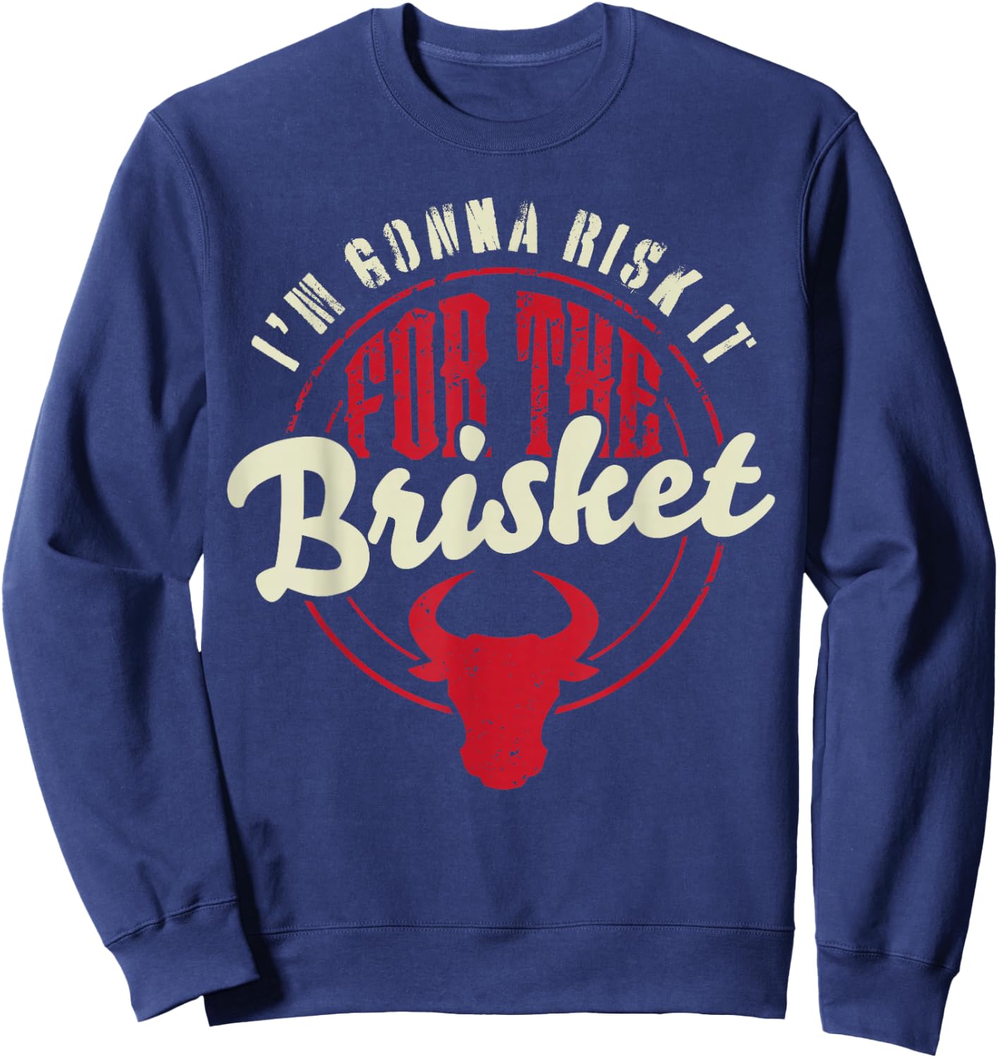 RISK IT FOR THE BRISKET Funny Meat Smoker Barbecue Chef BBQ Sweatshirt - Sweatshirt | Navy