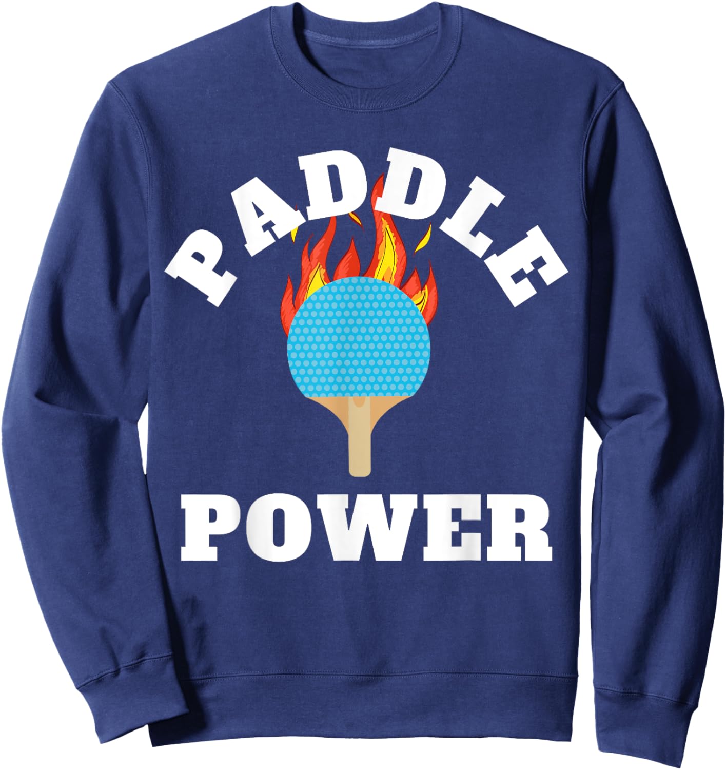 Paddle Power Ping Pong Players or Table Tennis Tournaments Sweatshirt - Sweatshirt | Navy