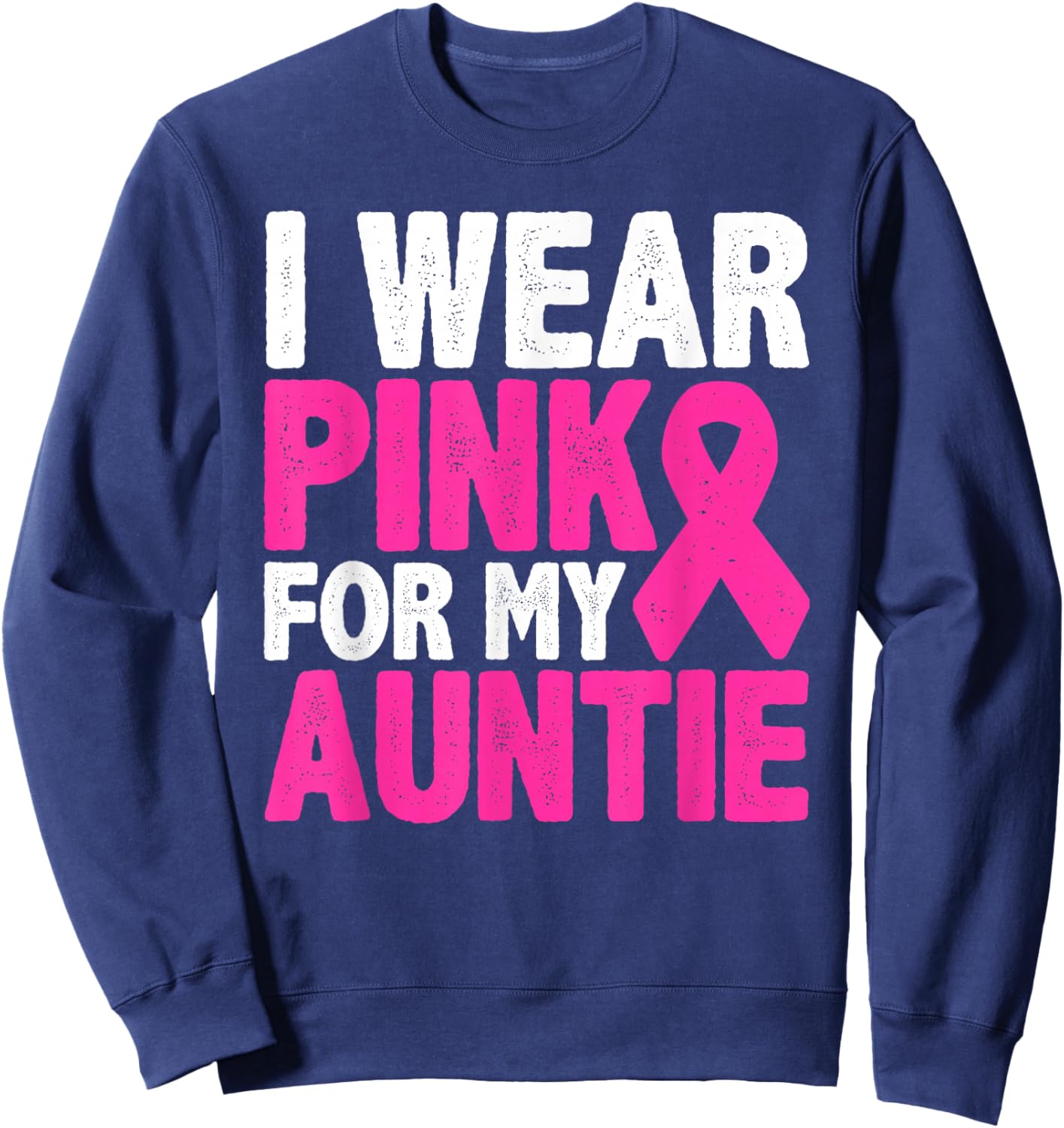 I Wear Pink For My Auntie Breast Cancer Awareness Sweatshirt - Sweatshirt | Navy