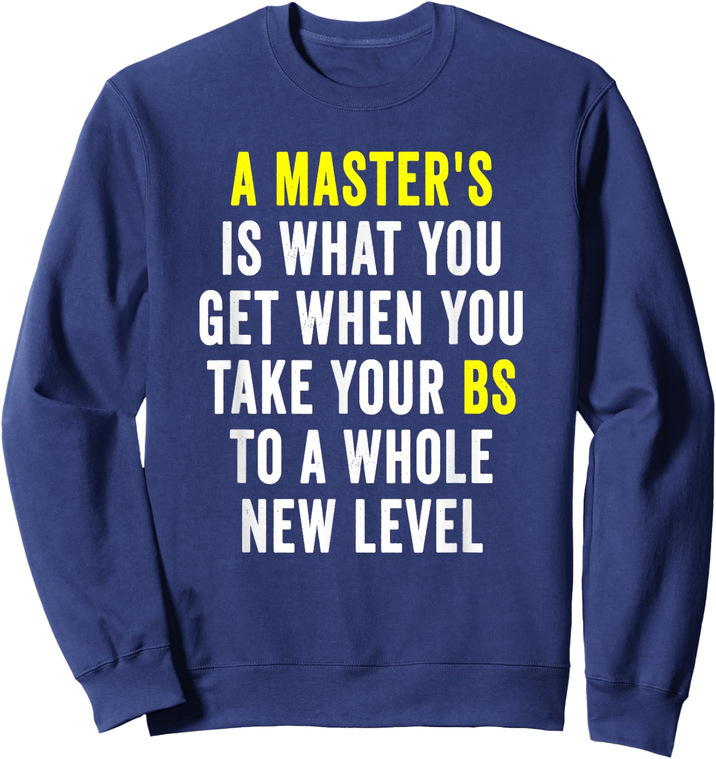 Masters Degree Graduation Funny Humor Quotes Gifts Students Small Sweatshirt - Sweatshirt | Navy