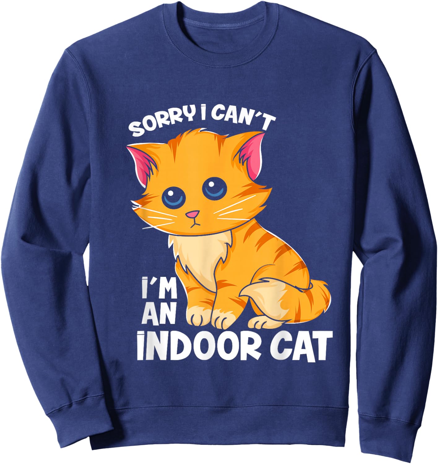 Sorry I Can't I'm An Indoor Cat - Funny Cat Owner Introvert Sweatshirt - Sweatshirt | Navy
