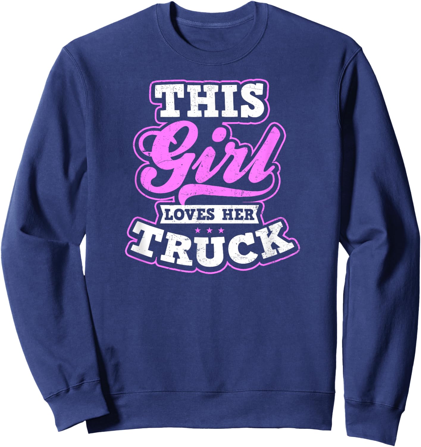 Trucker Girl Design This Girl Loves Her Truck Gift Sweatshirt - Sweatshirt | Navy