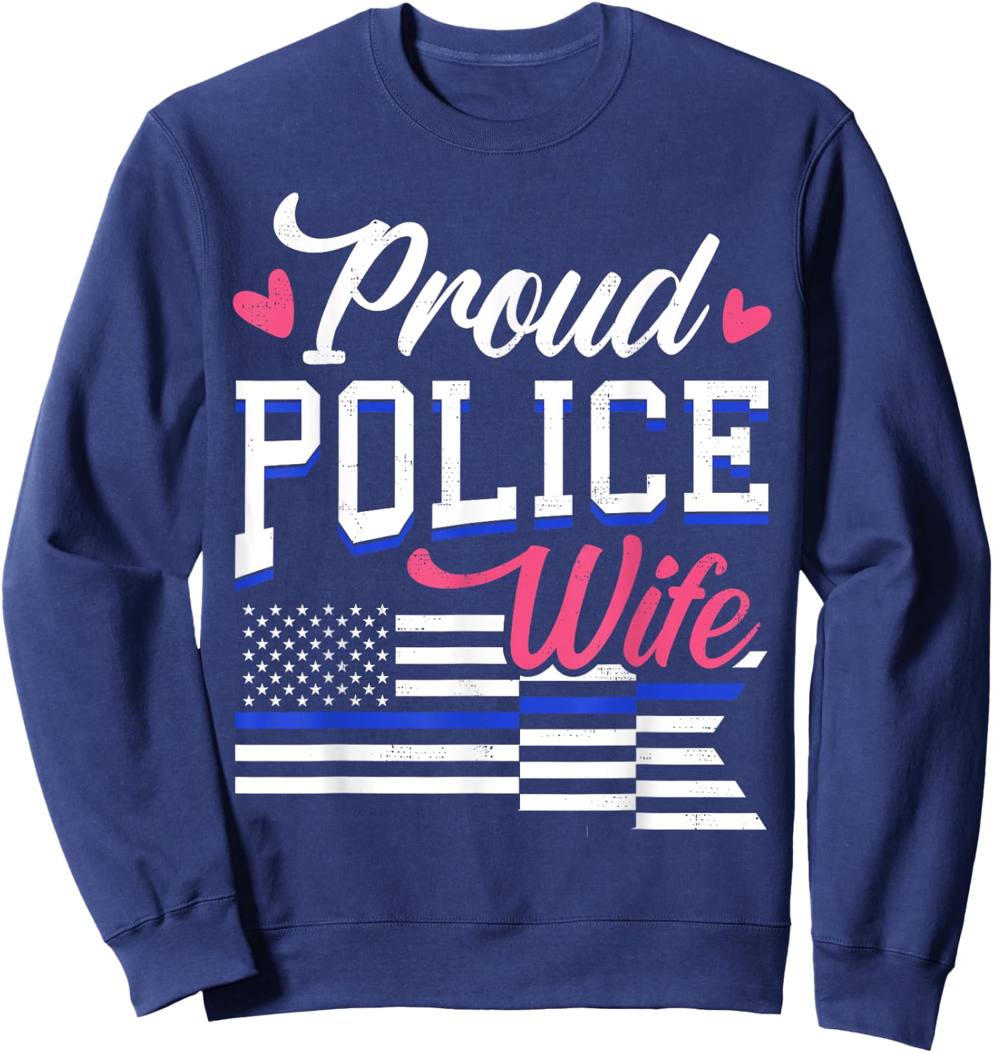 Blue Line Heart design Wife of Police Proud USA Sweatshirt - Sweatshirt | Navy