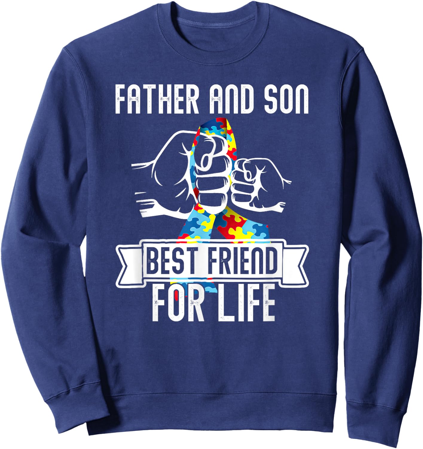 Father And Son Best Friend For Life Dad Fun Autism Awareness Sweatshirt - Sweatshirt | Navy