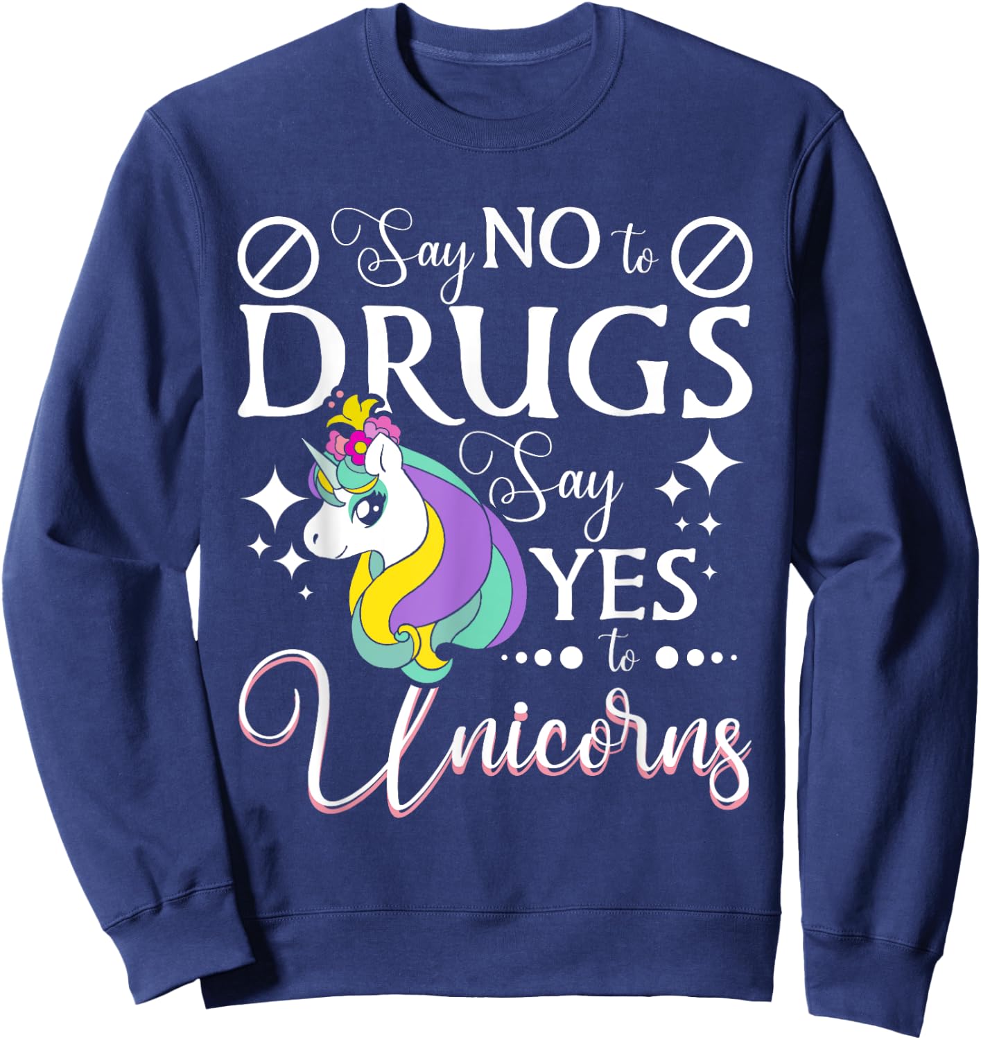 Say No To Drugs Say Yes To Unicorns Red Ribbon Week Sweatshirt - Sweatshirt | Navy