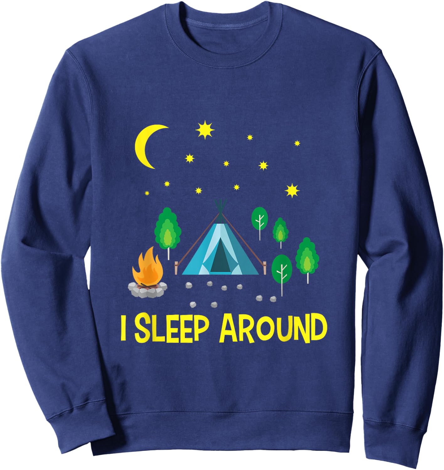 I Sleep Around - Cute Camping Outdoor Adventure Sweatshirt - Sweatshirt | Navy