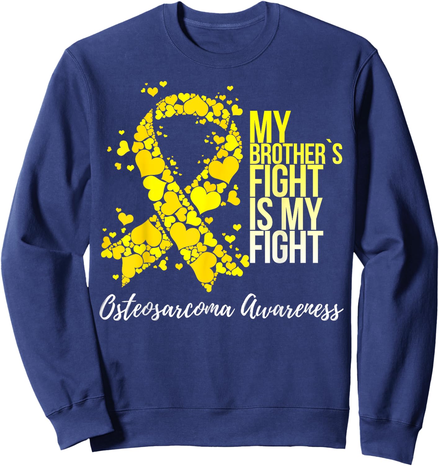 My Brother’s Fight Is My Fight Osteosarcoma Awareness Sweatshirt - Sweatshirt | Navy