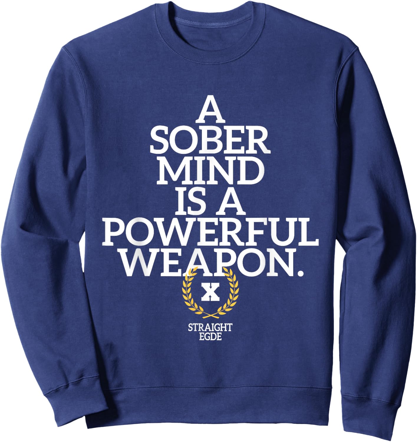 A Sober Mind Is A Powerful Weapon Straight Edge Quote XXX Sweatshirt - Sweatshirt | Navy