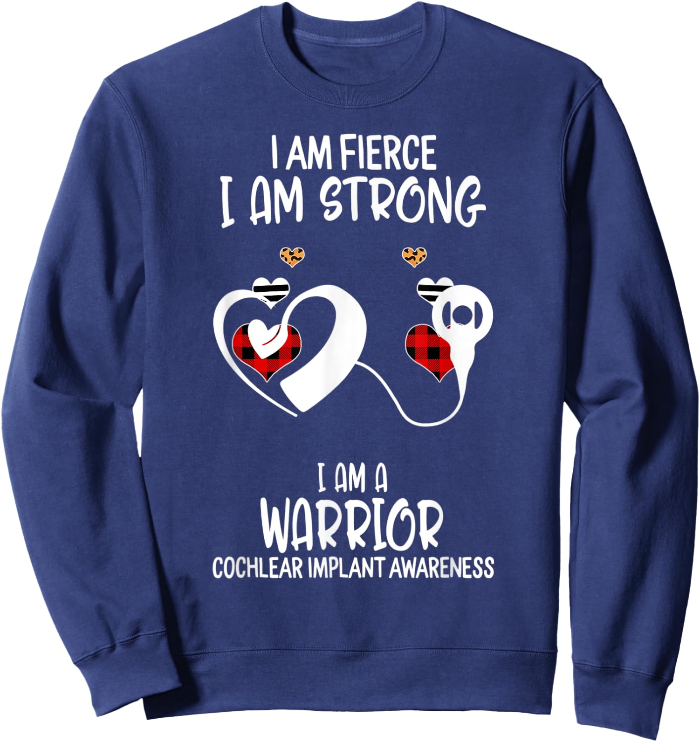 Cochlear Implant Awareness Ribbon I Am Fierce Strong Warrior Sweatshirt - Sweatshirt | Navy