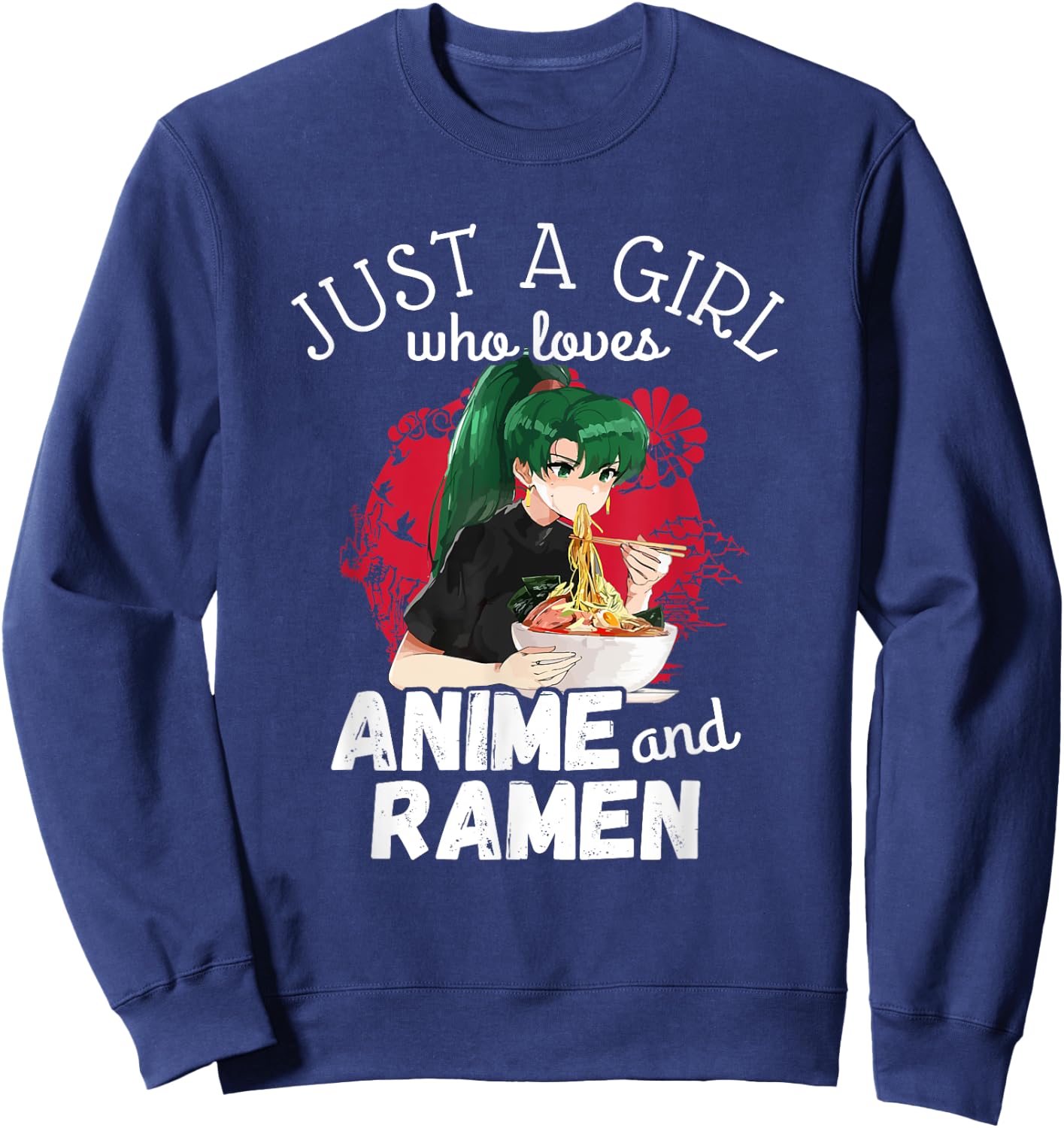 Just A Girl Who Loves Anime and Ramen - Cute Kawaii Gift Sweatshirt - Sweatshirt | Navy
