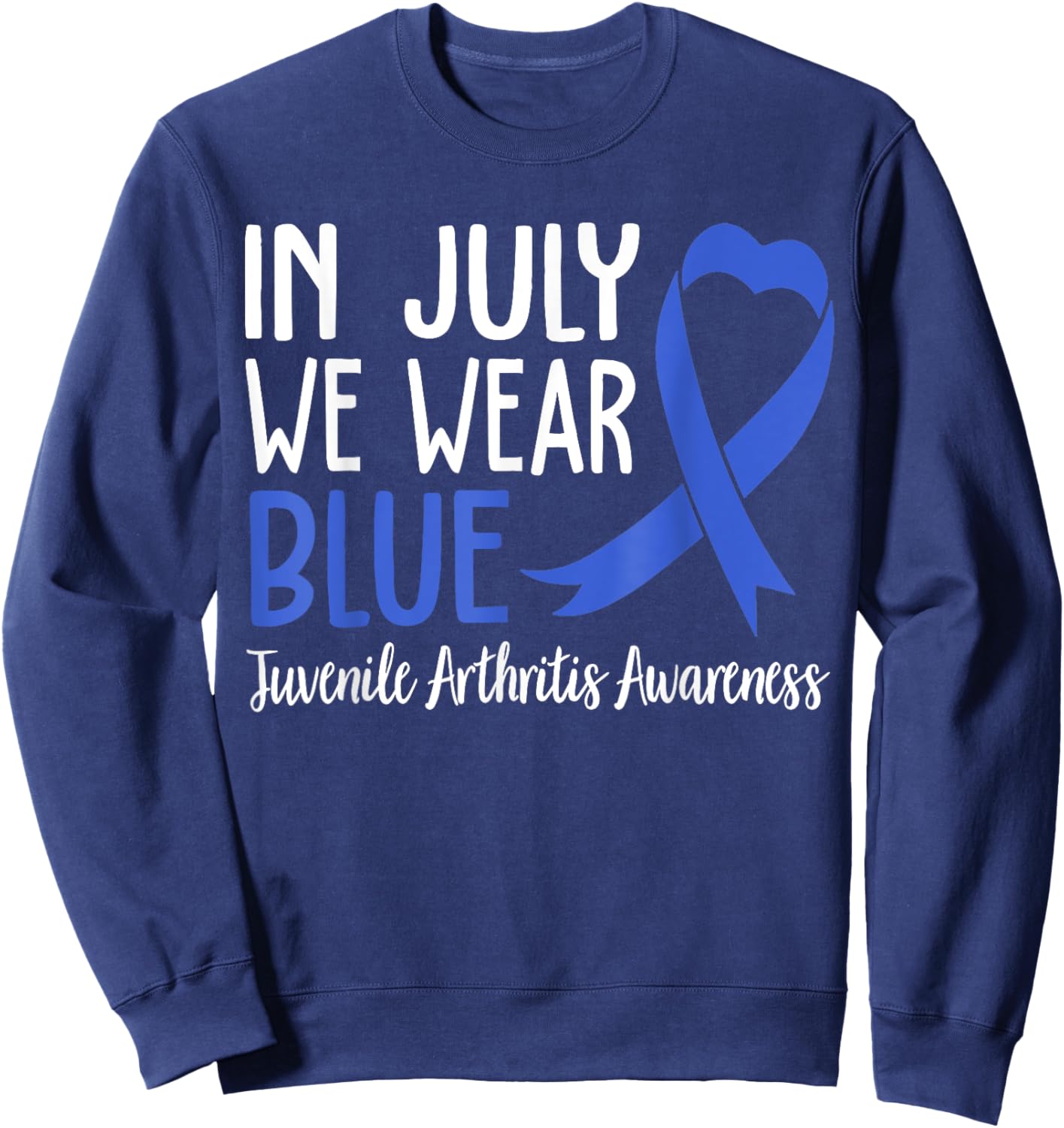 I Wear Blue Juvenile Arthritis Awareness Sweatshirt - Sweatshirt | Navy