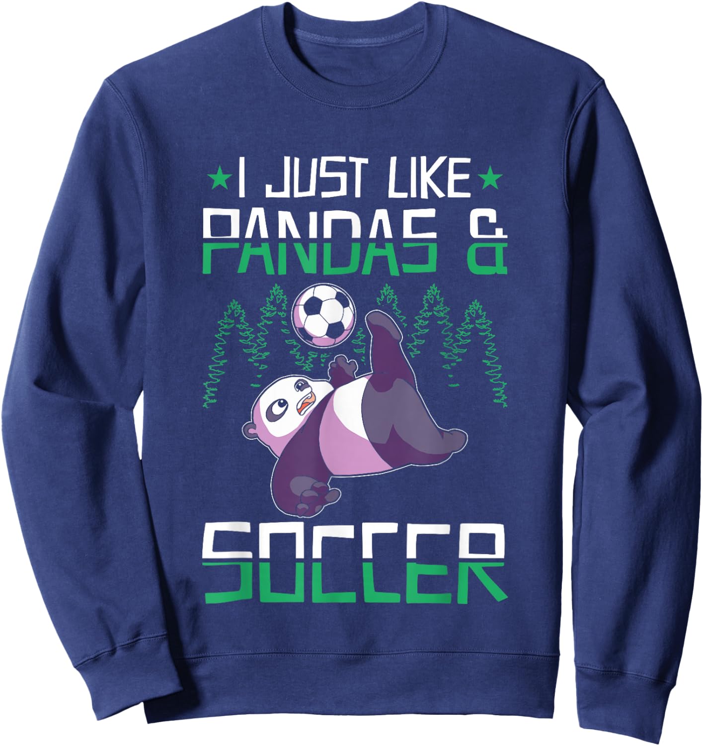Panda Soccer I just love Pandas and Playing Soccer Sweatshirt - Sweatshirt | Navy