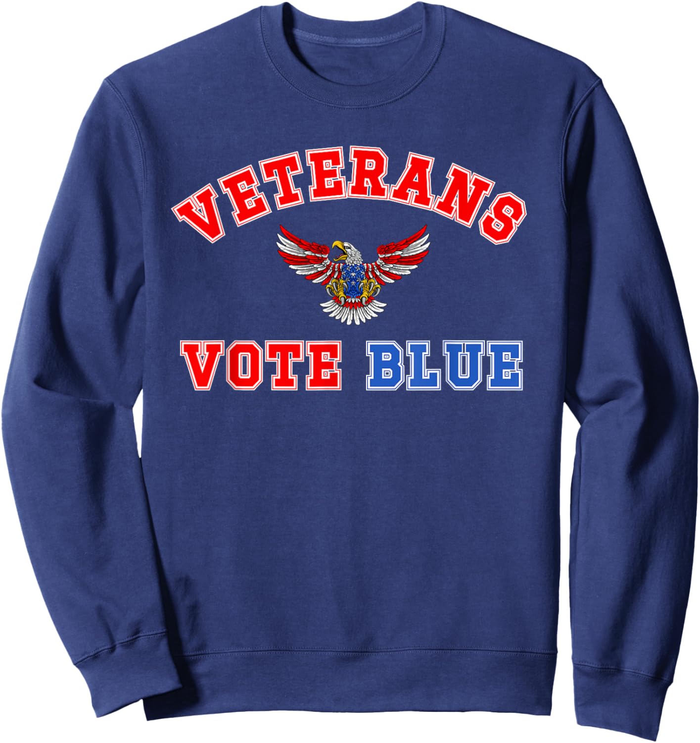 Veterans Vote Blue, Military Democrat, Dem Vet, Vote Blue Sweatshirt - Sweatshirt | Navy