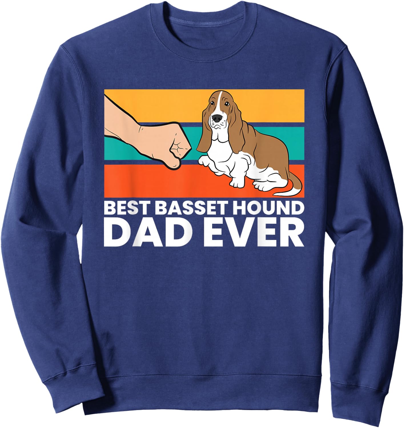 Best Basset Hound Dad Ever Funny Basset Hound Sweatshirt - Sweatshirt | Navy