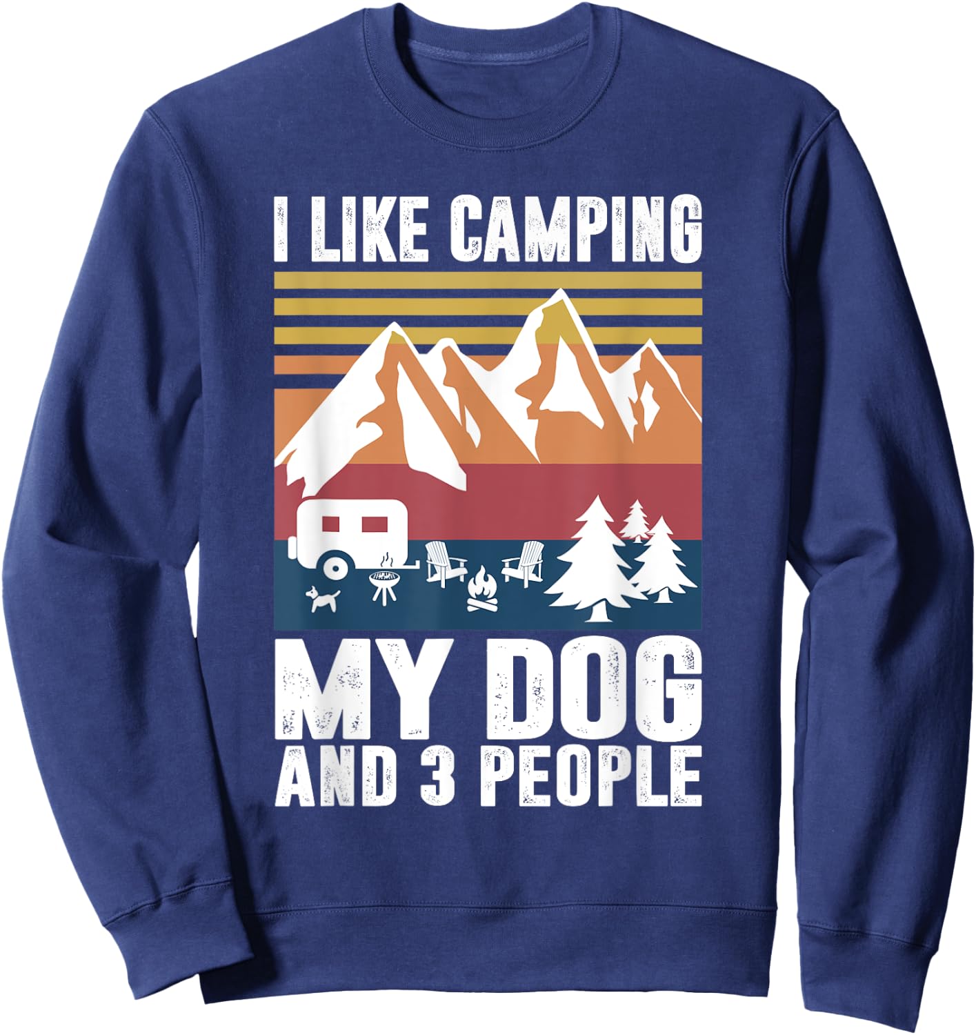 I Like Camping My Dog And Three People Funny Camper Sweatshirt - Sweatshirt | Navy