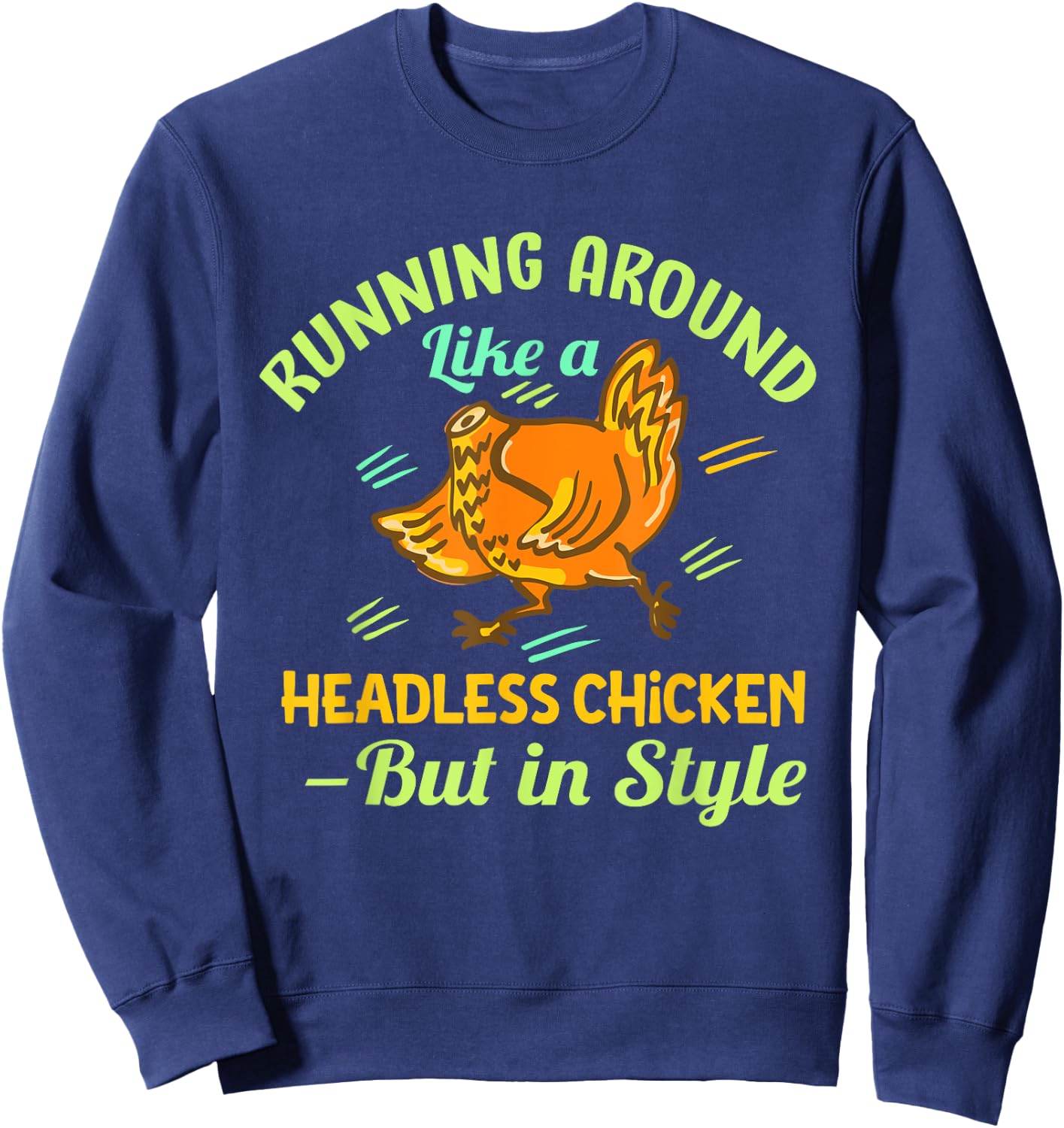 Running Around Like a Headless Chicken – But in Style Sweatshirt - Sweatshirt | Navy