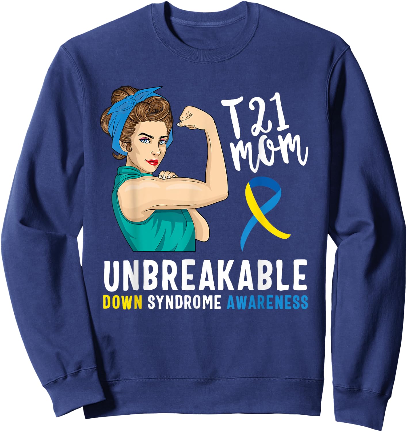 Down Syndrome Mom Unbreakable Awareness Trisomy 21 Gift Sweatshirt - Sweatshirt | Navy