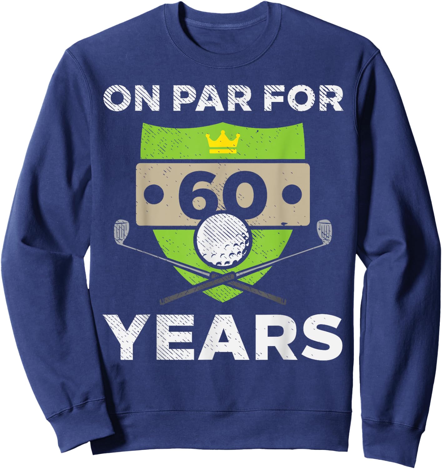 On Par For 60 Years Cool 60th Birthday Gift Men Golf Sweatshirt - Sweatshirt | Navy