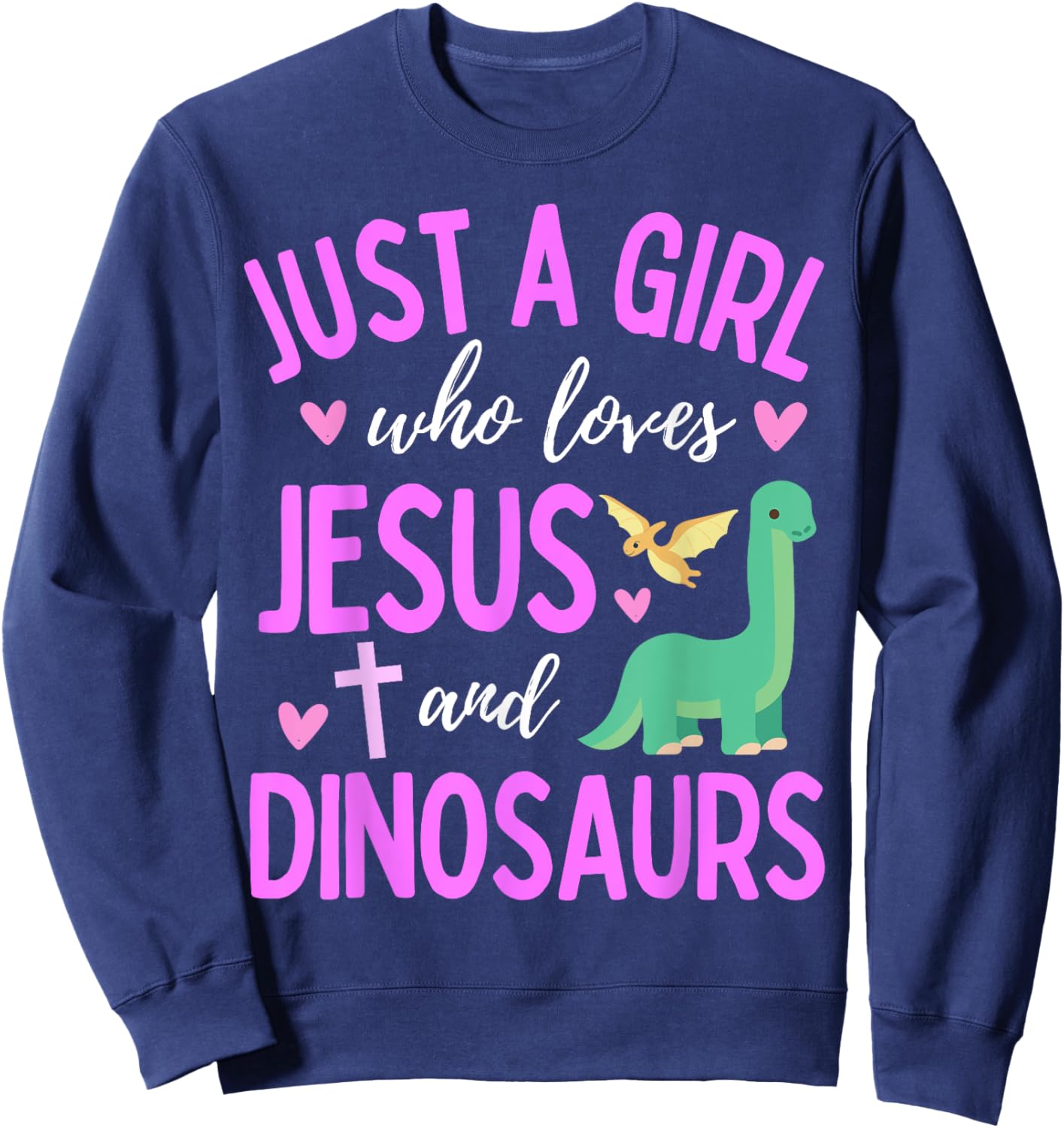 Just A Girl Who Loves Jesus and Dinosaurs Christian Cute Sweatshirt - Sweatshirt | Navy