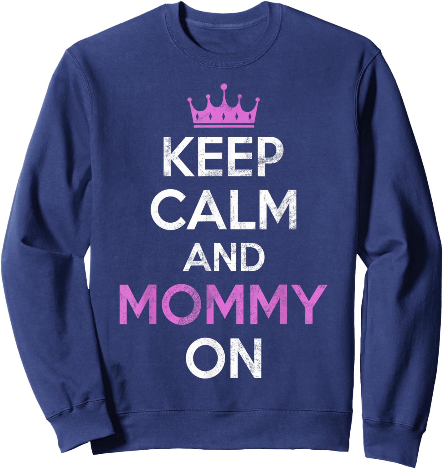 Keep Calm and Mommy on New Mom Sweatshirt - Sweatshirt | Navy