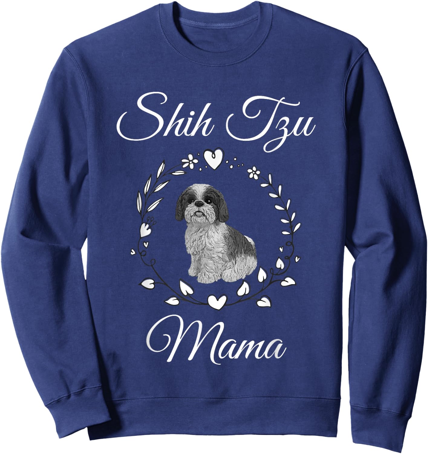 Shih Tzu Mama Funny Dog Lover Mothers Day Shitzu Dog Gift Sweatshirt - Sweatshirt | Navy
