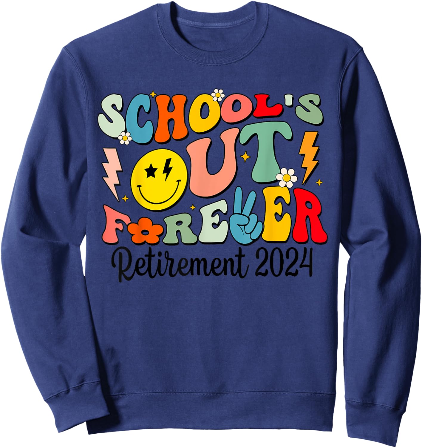 Groovy School's Out Forever Retired Teacher Retirement 2024 Sweatshirt - Sweatshirt | Navy