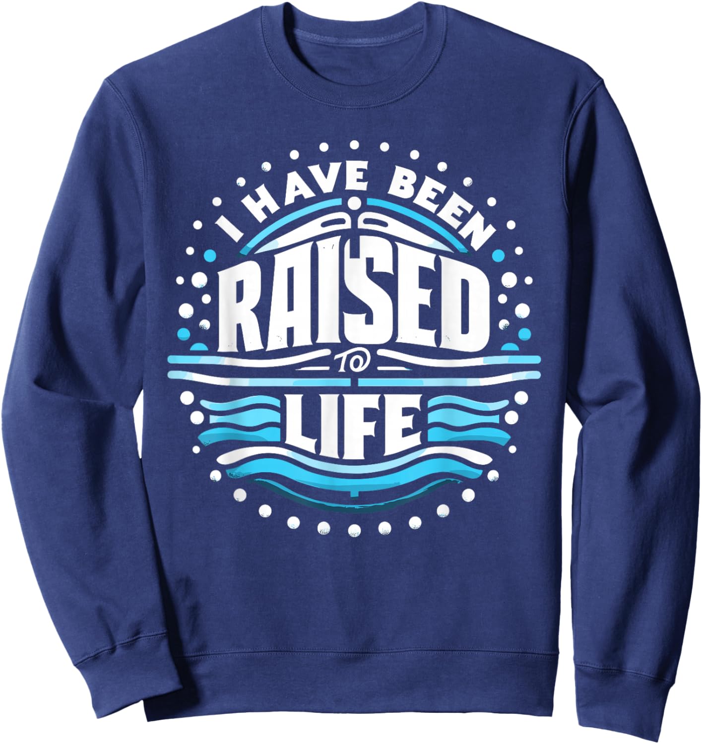 I Have Been Raised to Life Shirt Baptism Shirt Baptised Sweatshirt - Sweatshirt | Navy