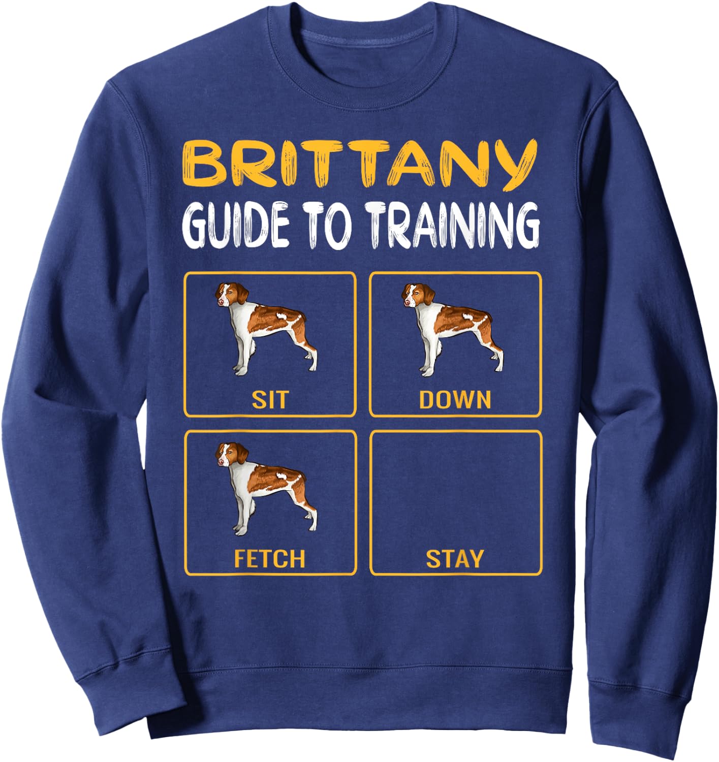 Brittany Guide To Training Dog Obedience Men Women Girls Kids Sweatshirt - Sweatshirt | Navy
