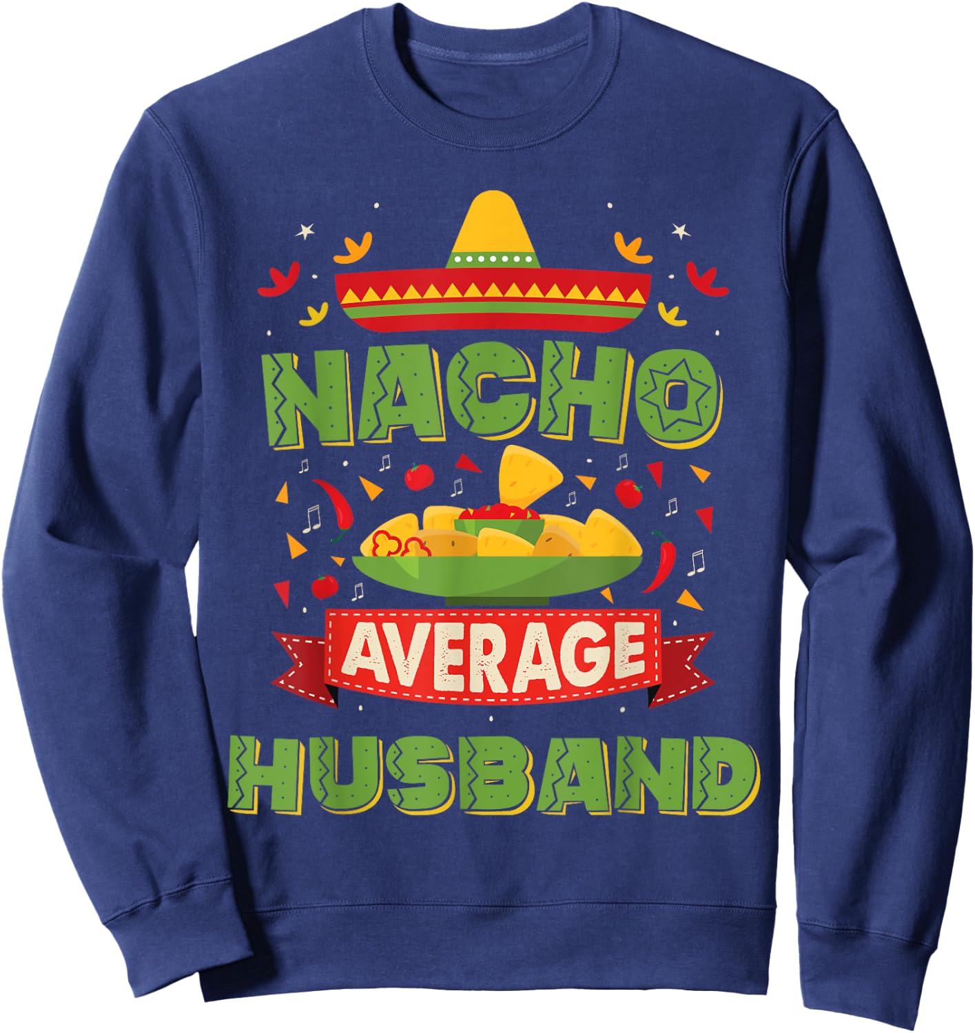 Nacho Average Husband Funny Matching Wife and Husband Sweatshirt - Sweatshirt | Navy